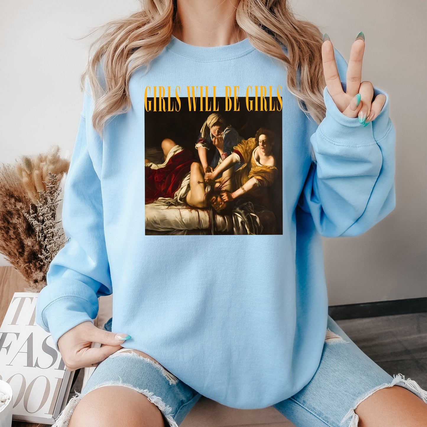 Girls Will Be Girls Funny T-Shirt/Sweatshirt/Hoodie