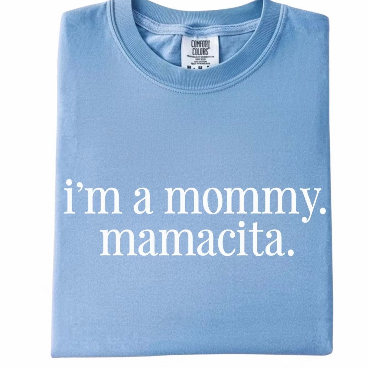 I’m a Mommy Mamacita T-Shirt/Sweatshirt/Hoodies