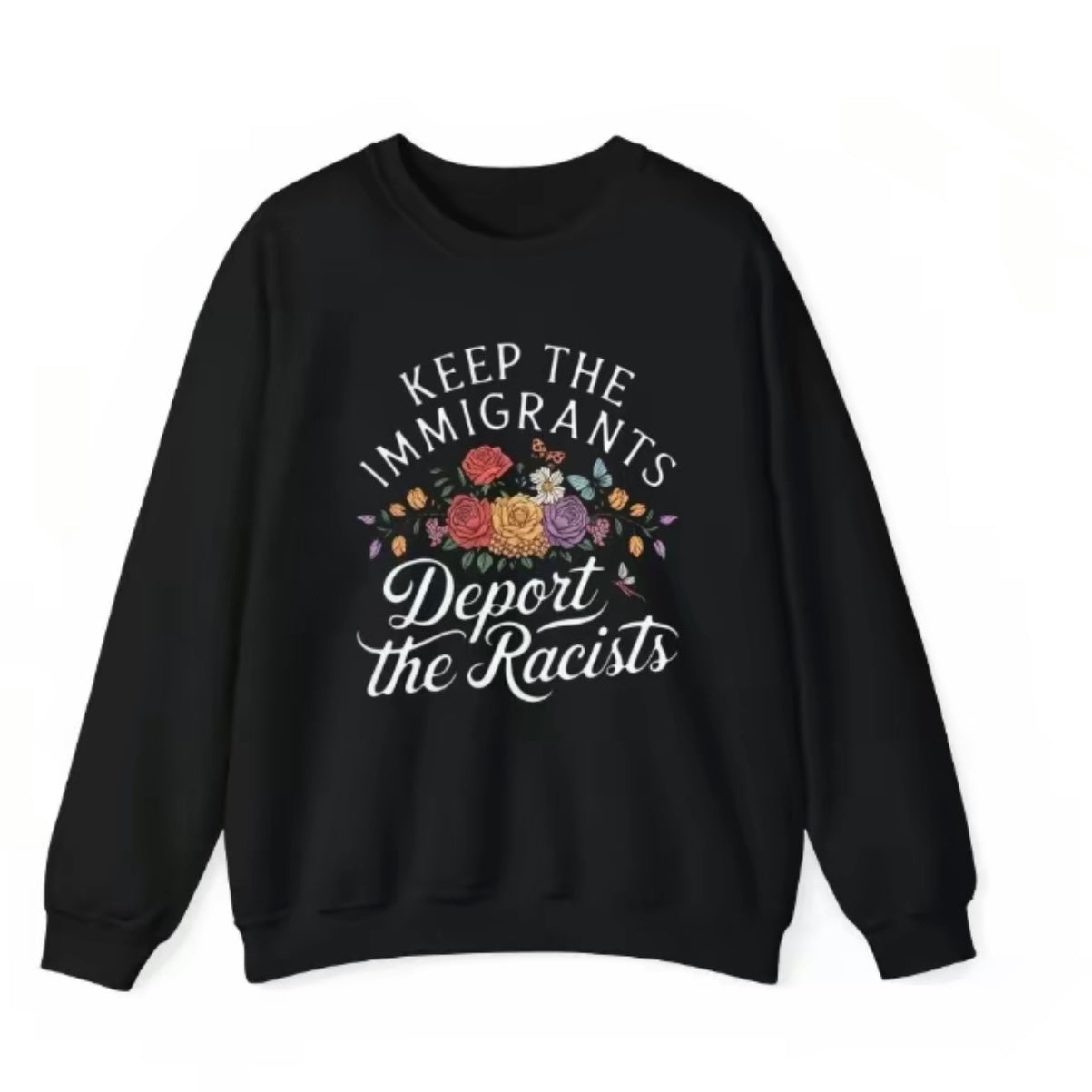Keep the Immigrants Deport the Racists T-Shirt/Sweatshirt/Hoodie