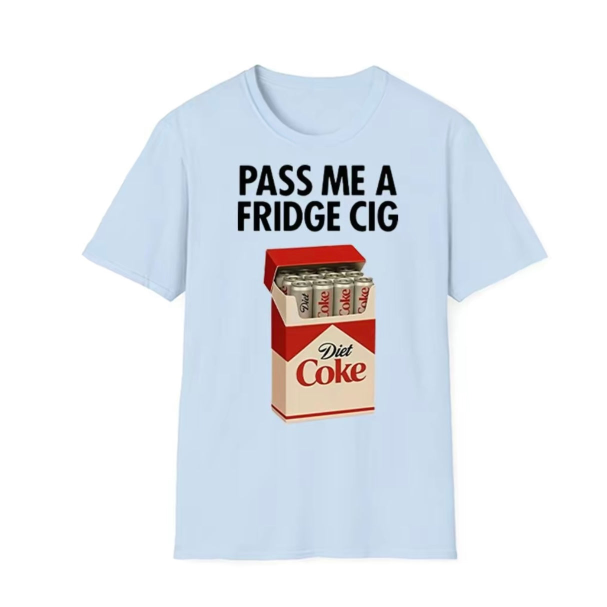 Just A Fridge Cigarette Coke T-Shirt/Sweatshirt/Hoodie