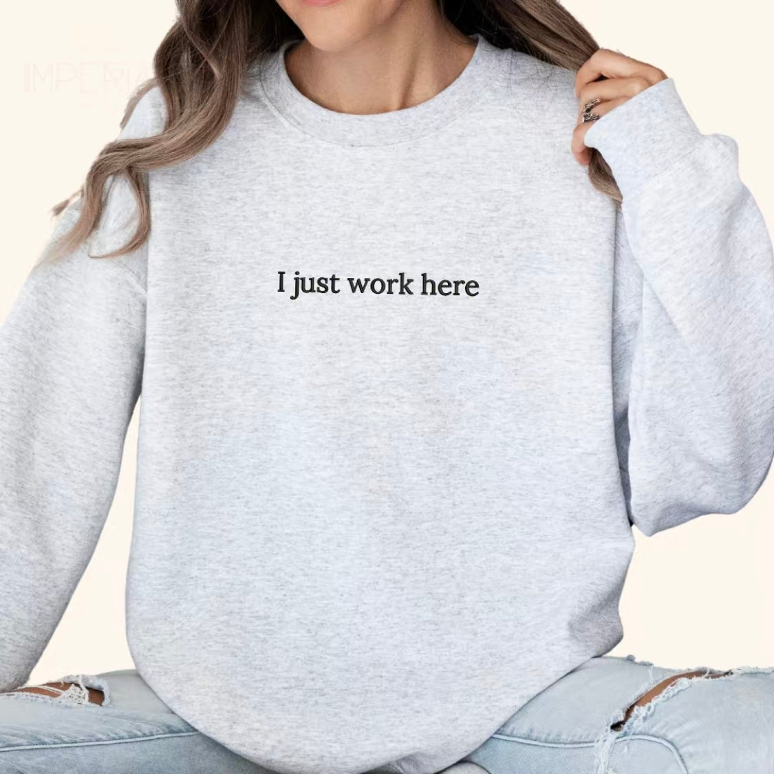 I Just Work Here Embroidered T-Shirt/Sweatshirt/Hoodie