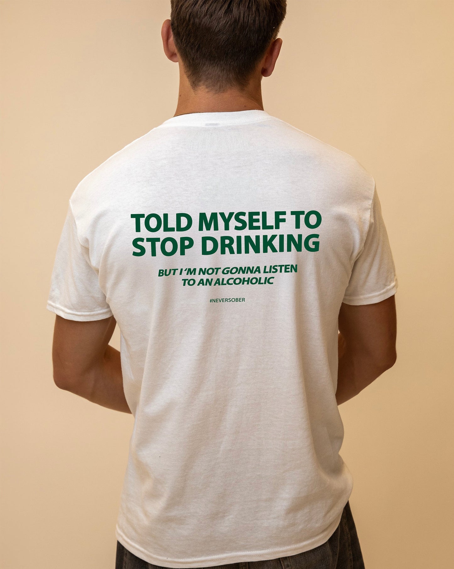 TOLD MYSELF TO STOP DRINKING T-Shirt/Sweatshirt/Hoodie