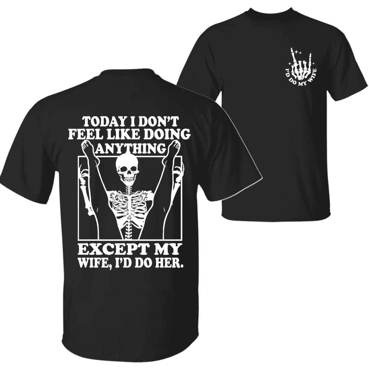 Today I Don't Feel Like Doing Anything Except My Wife Funny T-Shirt/Sweatshirt/Hoodie