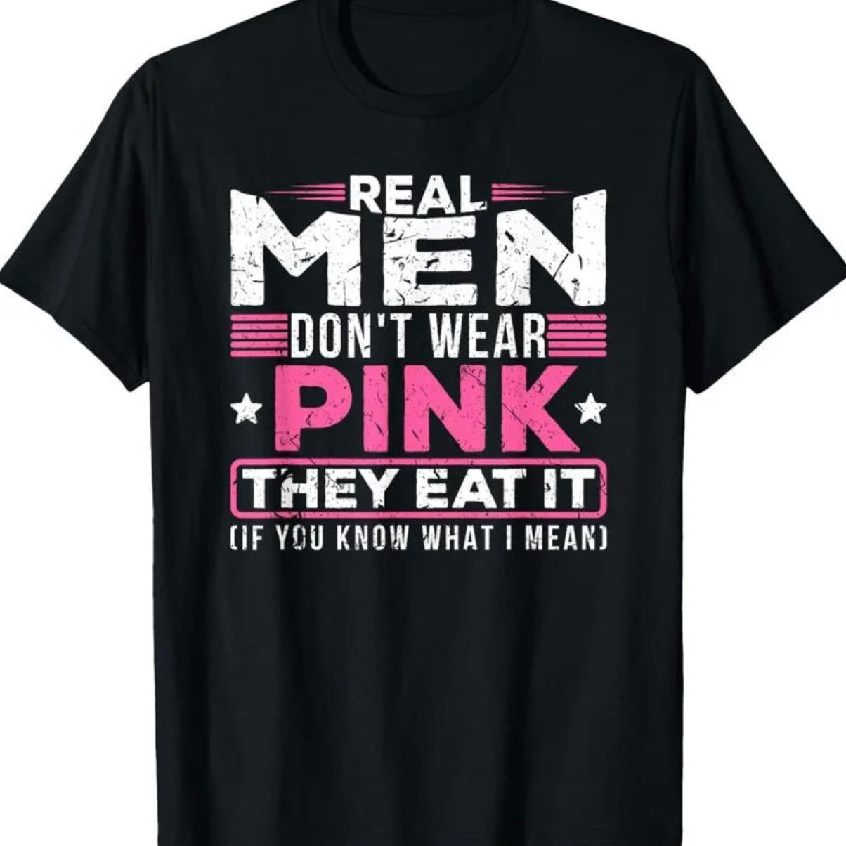 Real Men Don't Wear Pink T-Shirt/Sweatshirt/Hoodie