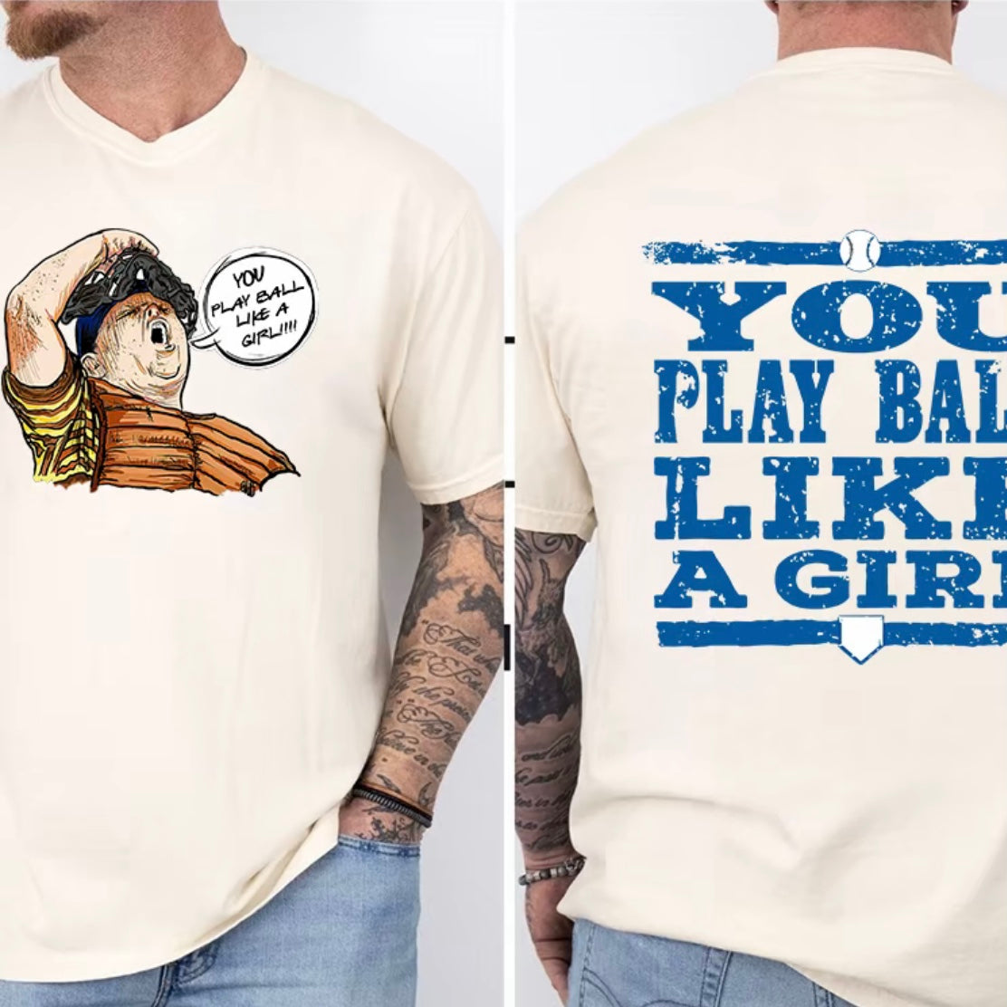 You Play Ball Like A Girl Sandlot Baseball T-Shirt/Sweatshirt/Hoodie