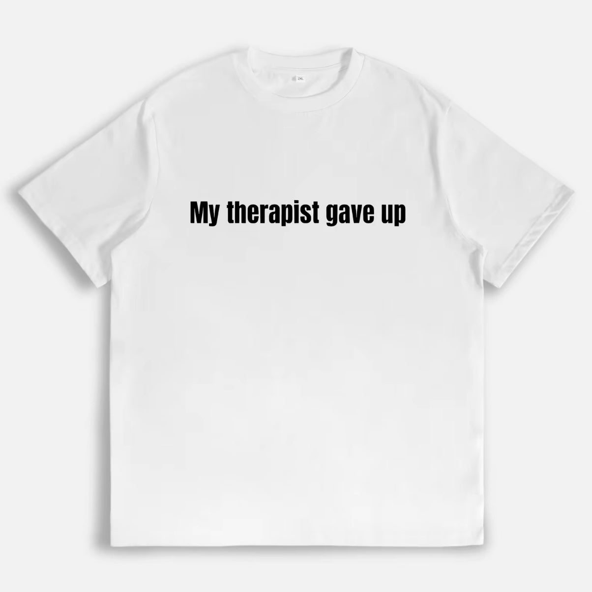 My Therapist Gave Up Funny T-Shirt/Sweatshirt/Hoodie