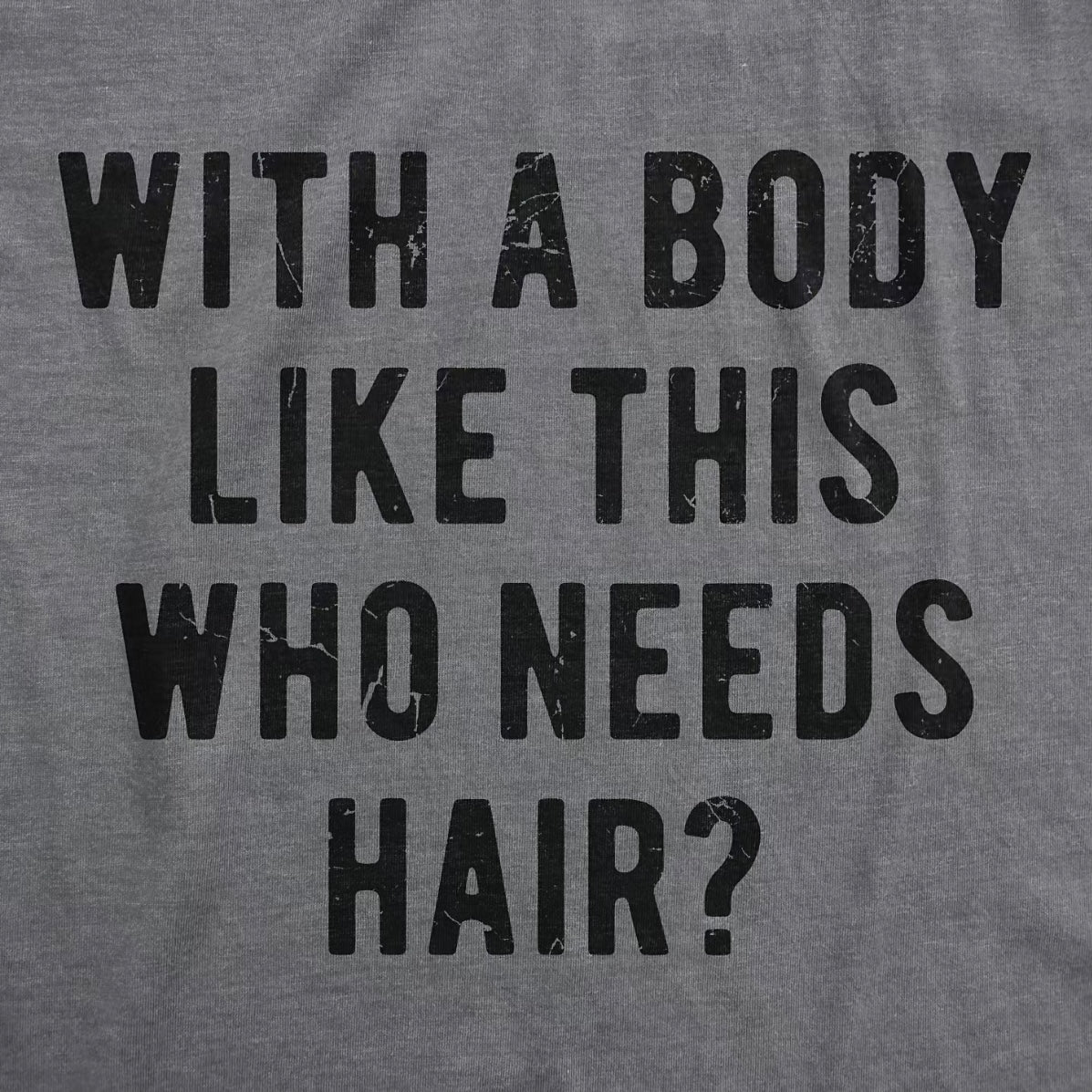 With A Body Like This Who Needs Hair Funny Balding Dad Bod Shirt/Sweatshirt/Hoodie