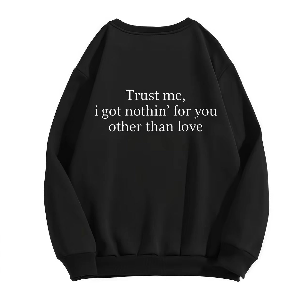 Trust Me I Got Nothing For You T-Shirt/Sweatshirt/Hoodie