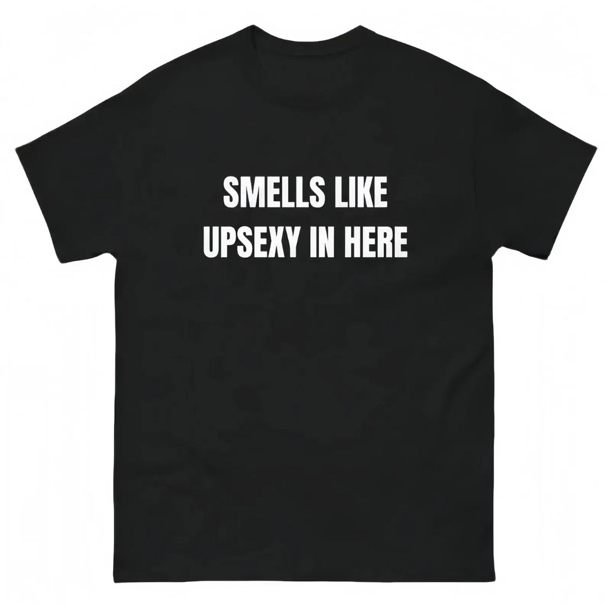 Smells Like Upsexy In Here T-Shirt/Sweatshirt/Hoodie
