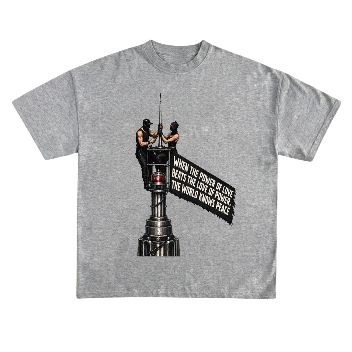 When The Power of Love Beat The Love of Power The World Knows Peace Empire State Building Climbers T-Shirt/Sweatshirt/Hoodie
