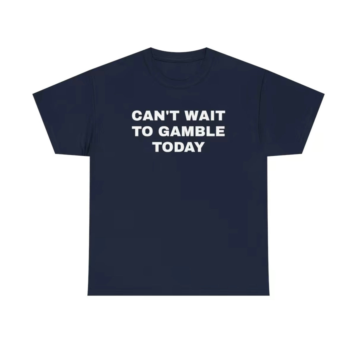 Can't Wait To Gamble Today T-Shirt/Sweatshirt/Hoodie