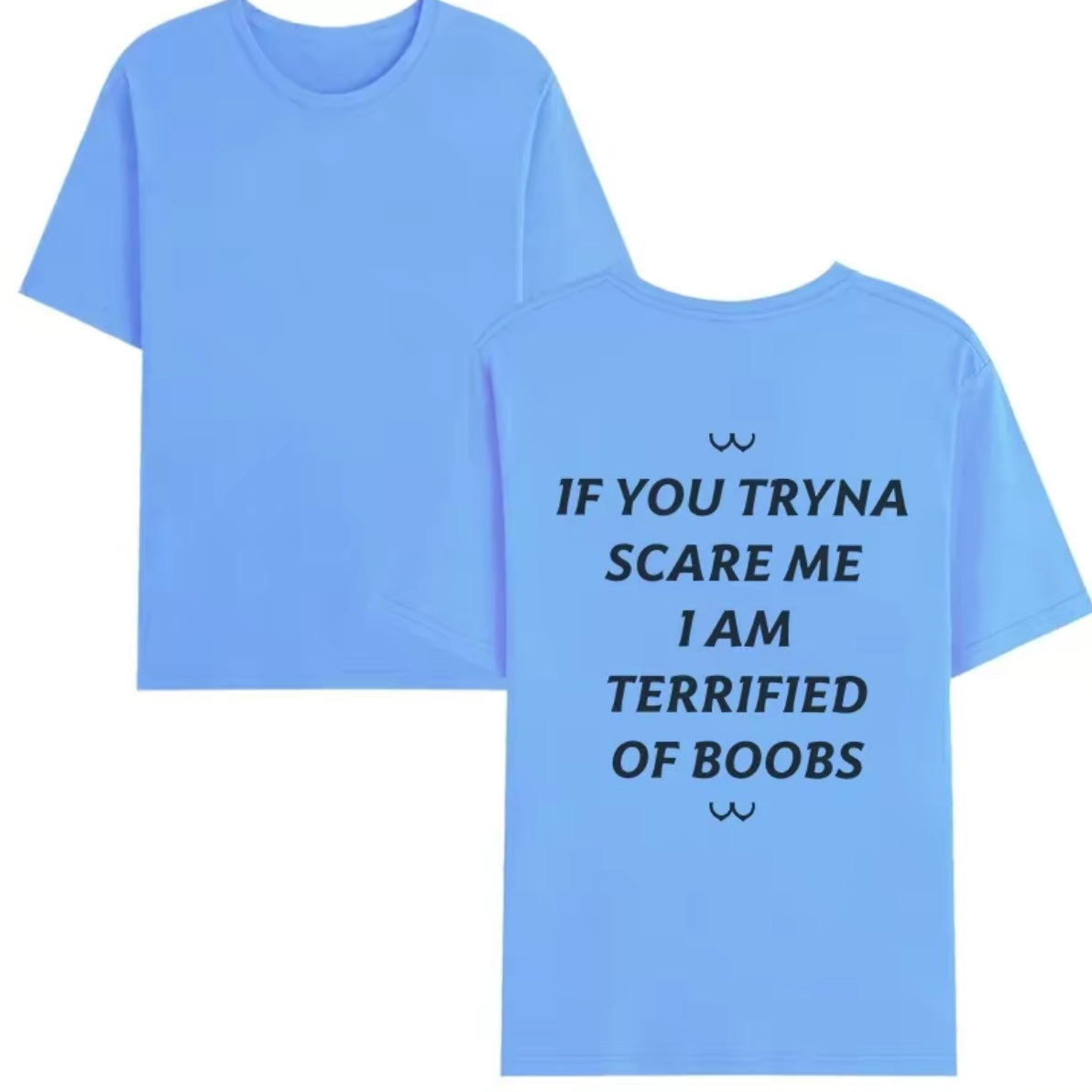 If You Tryna Scare Me T-Shirt/Sweatshirt/Hoodie