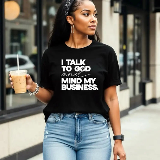 Speak With God And Mind My Business Shirt/Sweatshirt/Hoodie