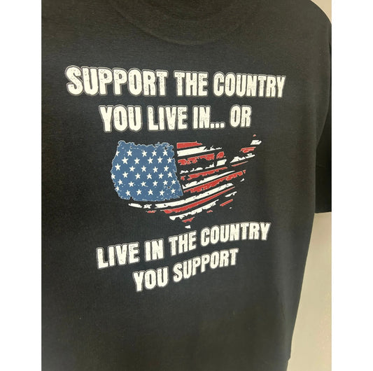 Support The Country You Live In T-Shirt/Sweatshirt/Hoodie