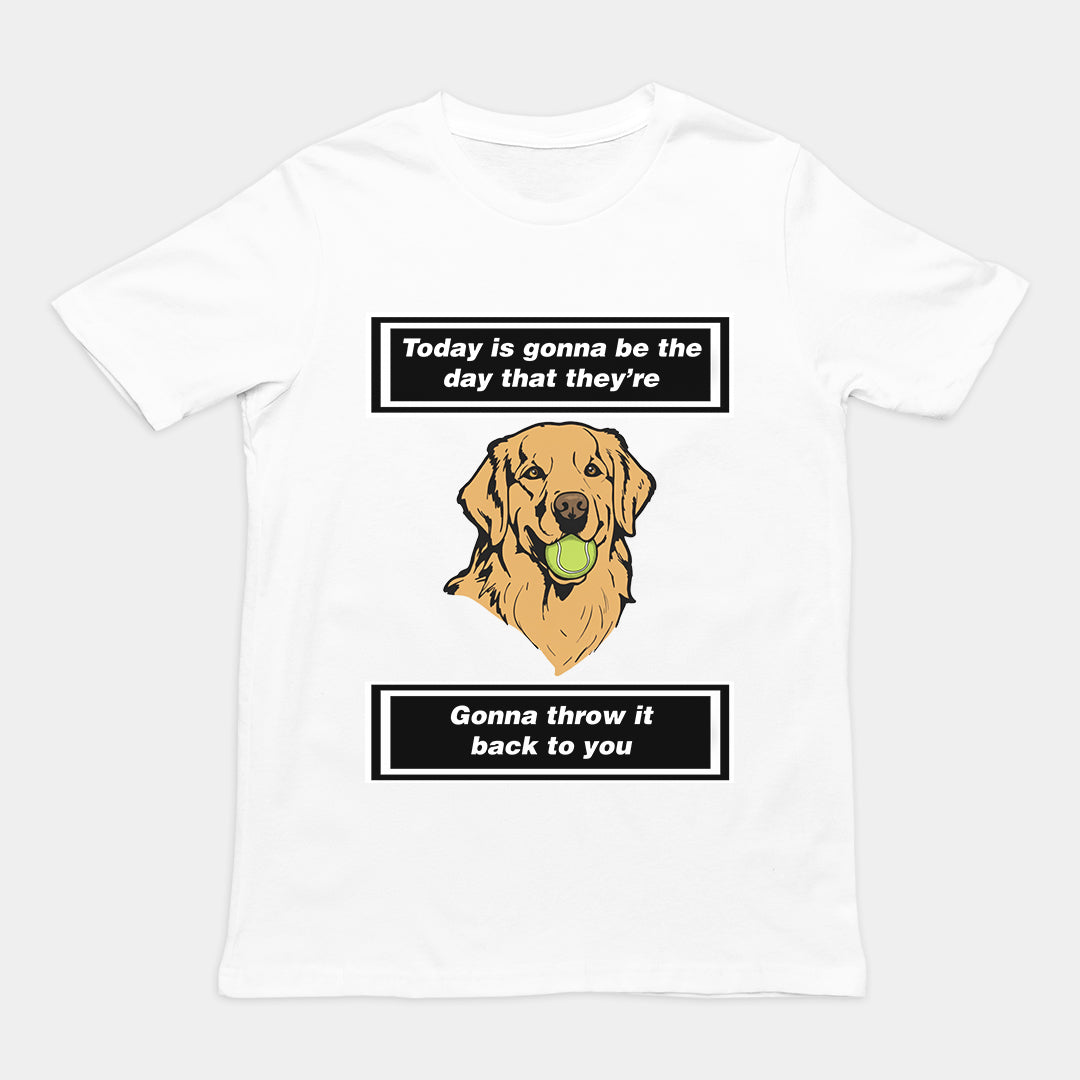 Today is gonna be the day that thet're gonna throw it back to you T-Shirt/Sweatshirt/Hoodie