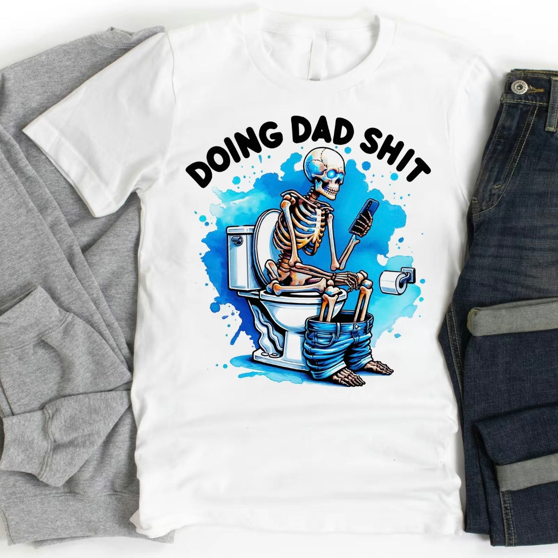 Skeleton Doing Dad Sh!t  T-Shirt/Sweatshirt/Hoodie