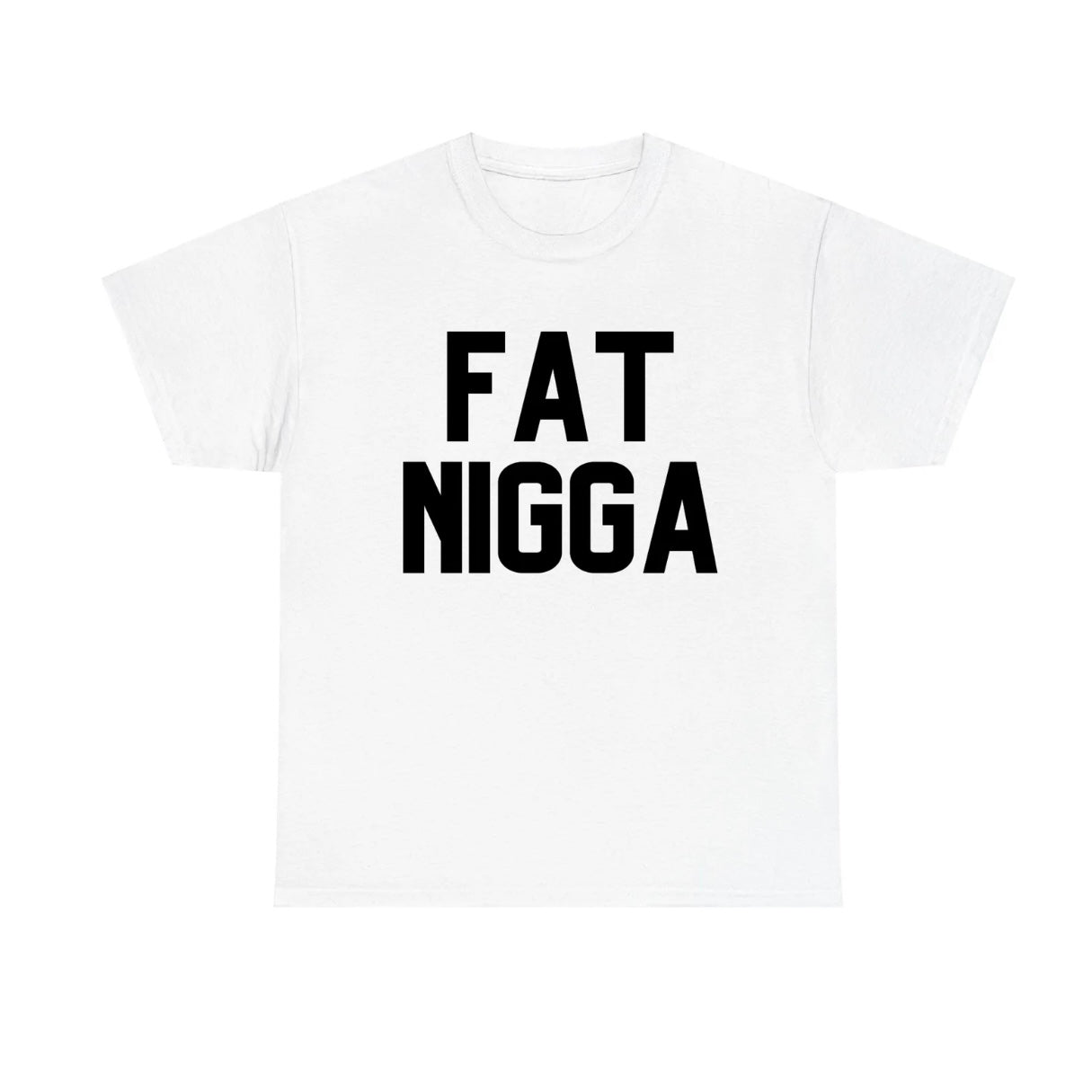 Fat Nigga Funny T-Shirt/Sweatshirt/Hoodies