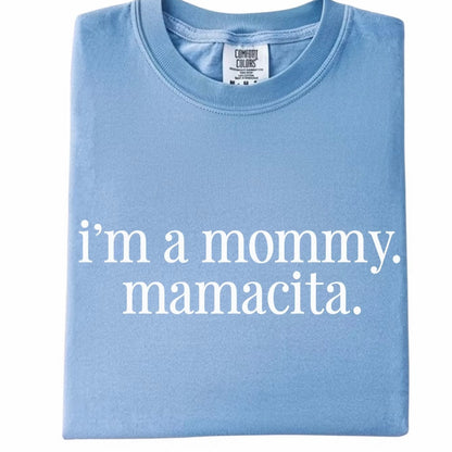 I’m a Mommy Mamacita T-Shirt/Sweatshirt/Hoodies