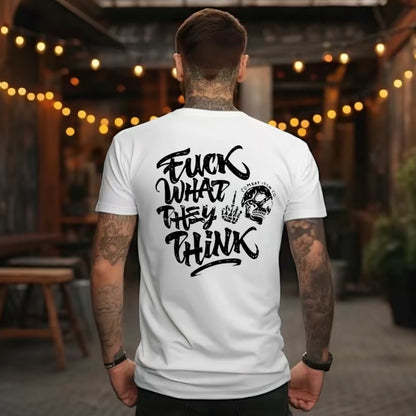 Fuck What They Think Skull T-Shirt/Sweatshirt/Hoodie