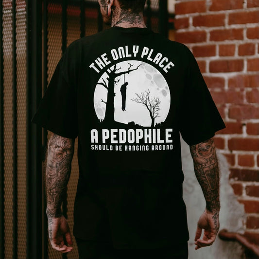 THE ONLY PLACE A PEDOPHILE T-Shirt/Sweatshirt/Hoodie