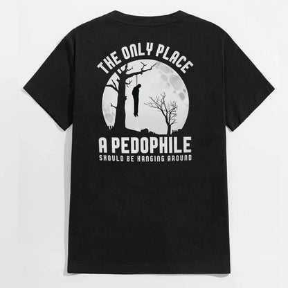 THE ONLY PLACE A PEDOPHILE T-Shirt/Sweatshirt/Hoodie