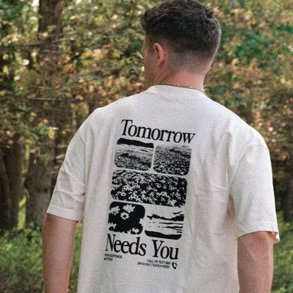 Tomorrow Needs You T-Shirt/Sweatshirt/Hoodie