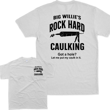 Big Willie's Rock Hard Caulking Service T-Shirt/Sweatshirt/Hoodie