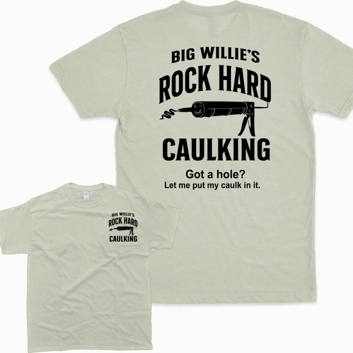 Big Willie's Rock Hard Caulking Service T-Shirt/Sweatshirt/Hoodie