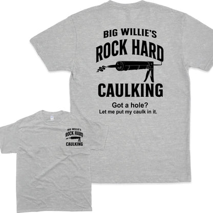 Big Willie's Rock Hard Caulking Service T-Shirt/Sweatshirt/Hoodie