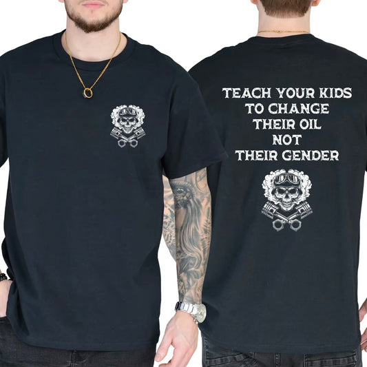 Teach Your Kids To Change Their Oil Not Their Gender Bold Statement T-Shirt/Sweatshirt/Hoodie