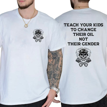 Teach Your Kids To Change Their Oil Not Their Gender Bold Statement T-Shirt/Sweatshirt/Hoodie