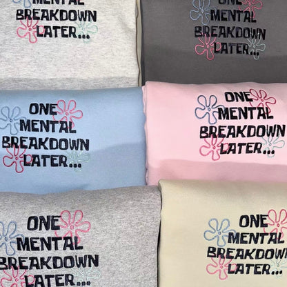 Mental Breakdown Embroidered  T-Shirt/Sweatshirt/Hoodie