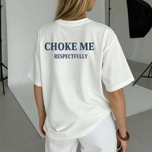 Choke Me Respectfully T-Shirt/Sweatshirt/Hoodie