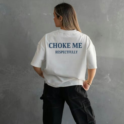 Choke Me Respectfully T-Shirt/Sweatshirt/Hoodie