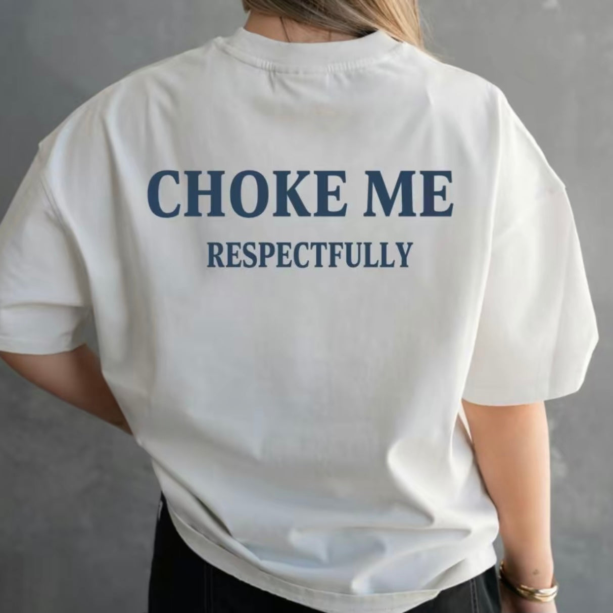 Choke Me Respectfully T-Shirt/Sweatshirt/Hoodie
