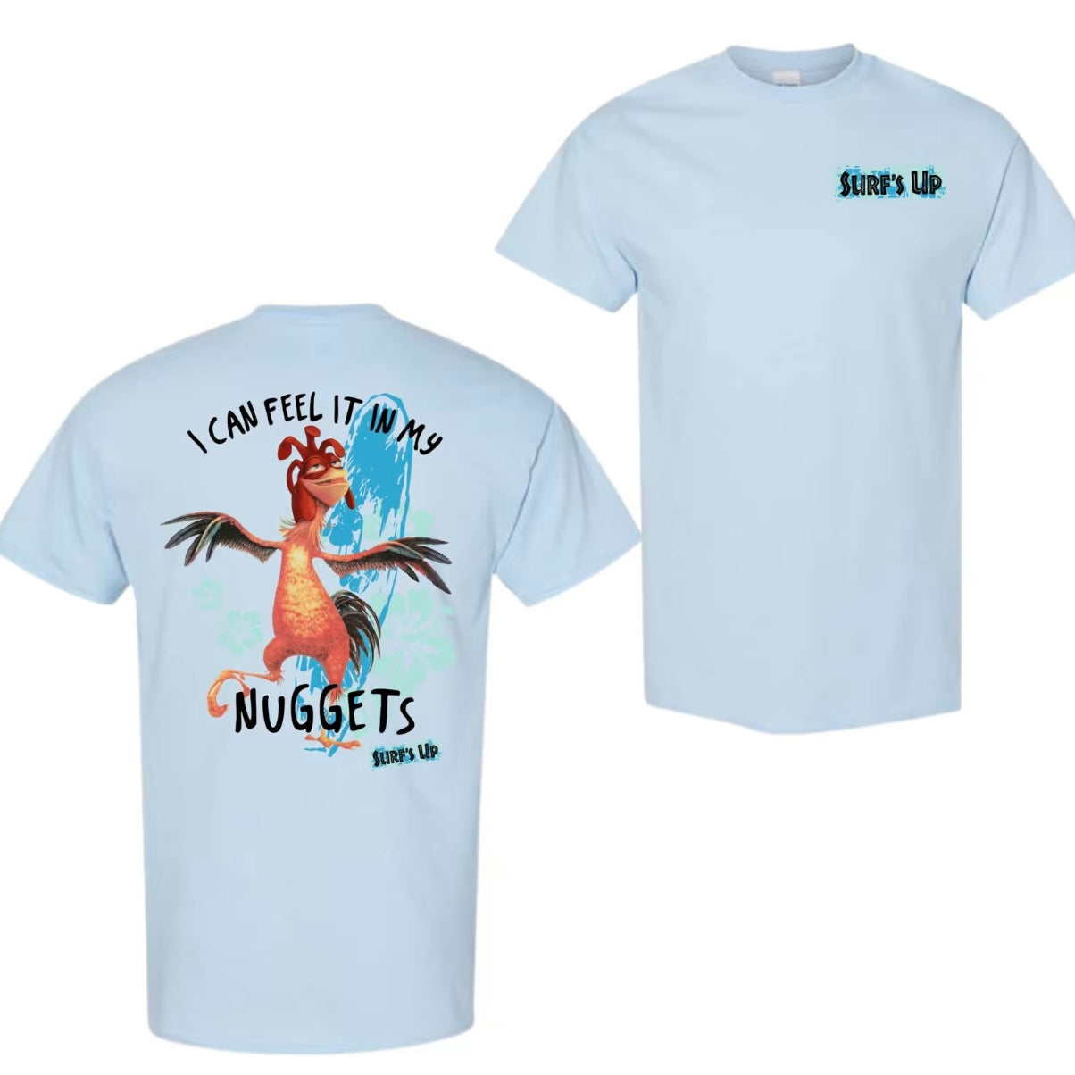 Surf's Up Chicken Joe I Can Feel It In My Nuggets T-Shirt/Sweatshirt/Hoodie