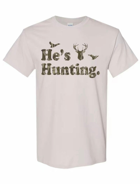 He's Hunting T-Shirt/Sweatshirt/Hoodie