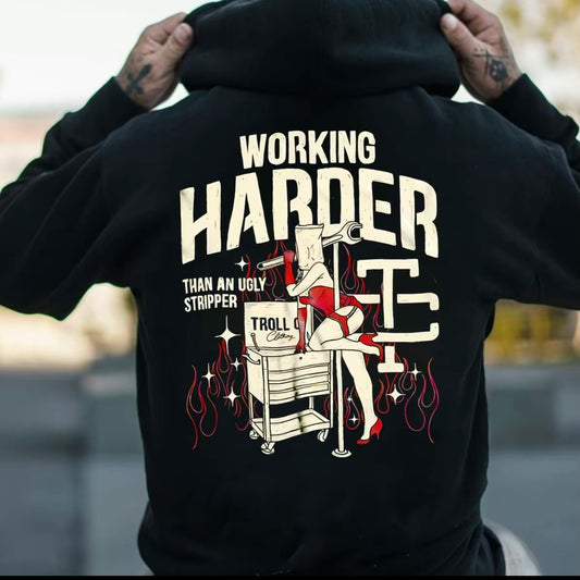 Troll Co Working Harder Than An Ugly Stripper T-Shirt/Sweatshirt/Hoodie