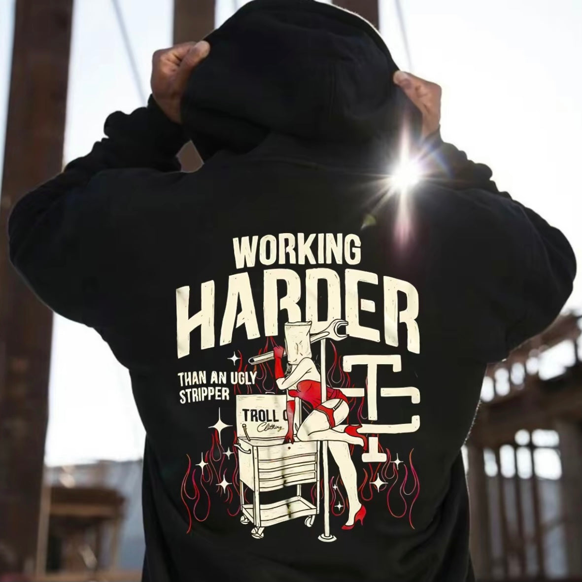 Troll Co Working Harder Than An Ugly Stripper T-Shirt/Sweatshirt/Hoodie
