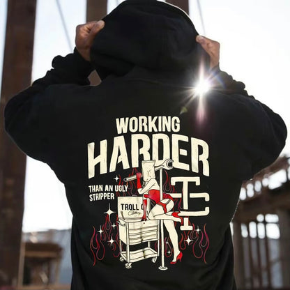 Troll Co Working Harder Than An Ugly Stripper T-Shirt/Sweatshirt/Hoodie