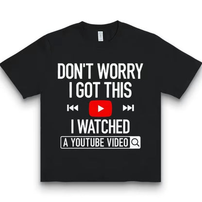 Don't Worry I Got This T-Shirt/Sweatshirt/Hoodie