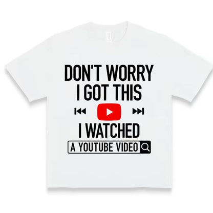 Don't Worry I Got This T-Shirt/Sweatshirt/Hoodie