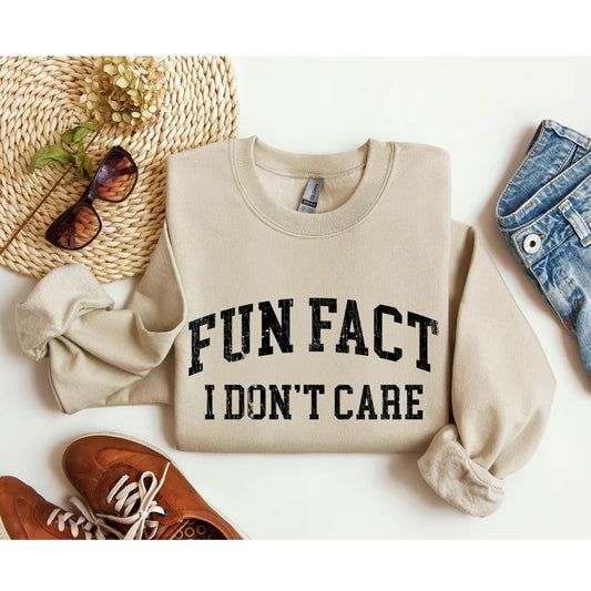 Fun Fact I Don't Care T-Shirt/Sweatshirt/Hoodie