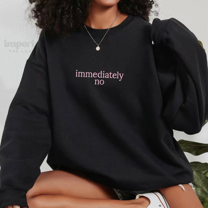 Immediately No Embroidered T-Shirt/Sweatshirt/Hoodie