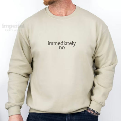 Immediately No Embroidered T-Shirt/Sweatshirt/Hoodie