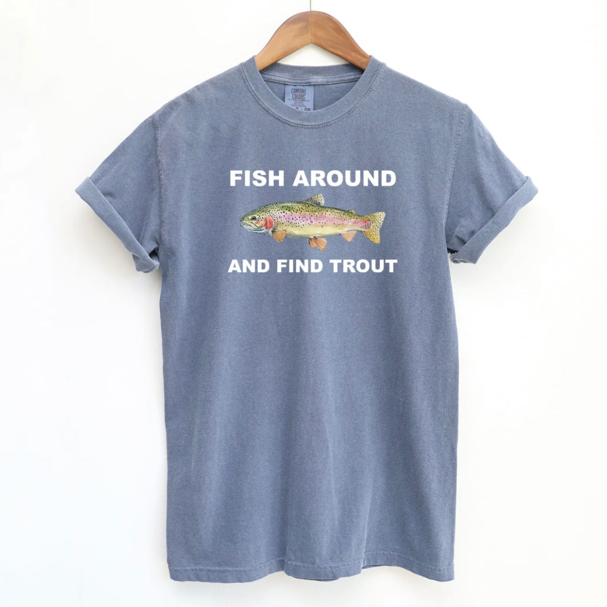 Fish Around And Find Trout T-Shirt/Sweatshirt/Hoodie