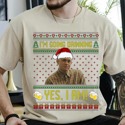 I'm Going Drinking T-Shirt/Sweatshirt/Hoodie