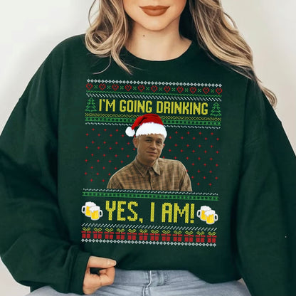 I'm Going Drinking T-Shirt/Sweatshirt/Hoodie
