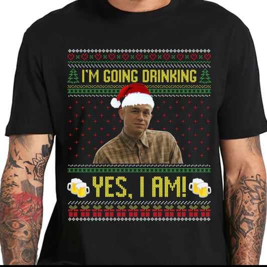 I'm Going Drinking T-Shirt/Sweatshirt/Hoodie