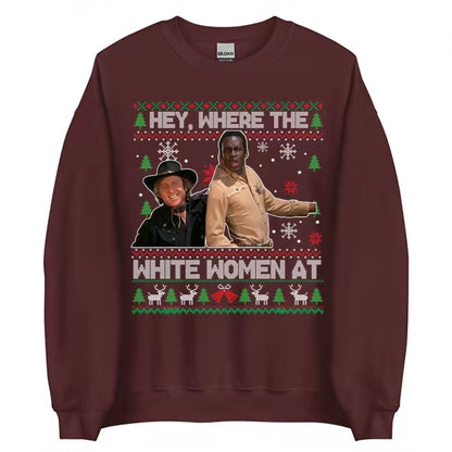 Hey Where The White Women At Christmas T-Shirt/Sweatshirt/Hoodie